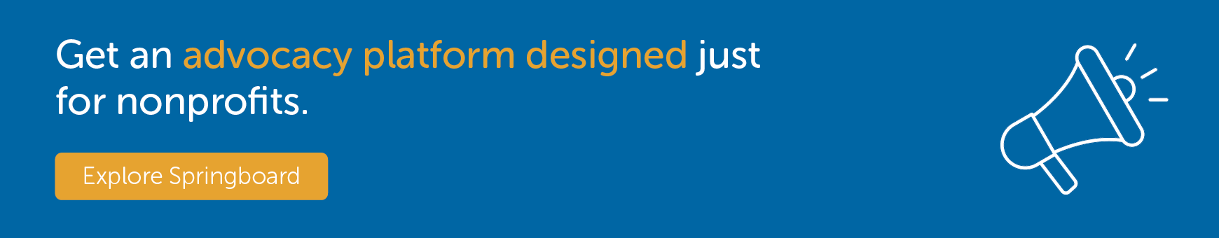 Get an advocacy platform designed just for nonprofits.