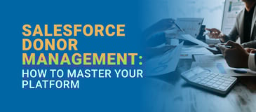 The title of the article: Salesforce Donor Management: How to Master Your Platform
