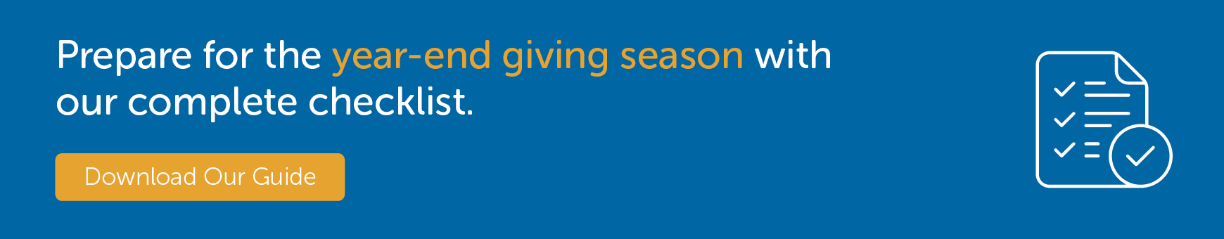 Prepare for the year-end giving season with our complete checklist. Download our guide.